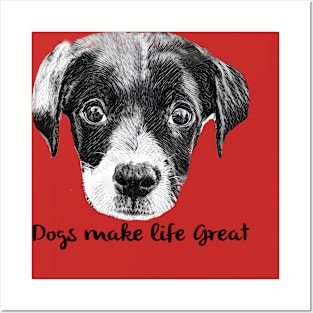 Dogs Make Life Great Posters and Art